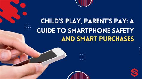 Child's Play, Parent's Pay: A Guide to Smartphone Safety and Smart ...