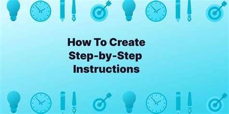 How To Create Effective Step-by-Step Instructions (Quick Guide) - Tettra