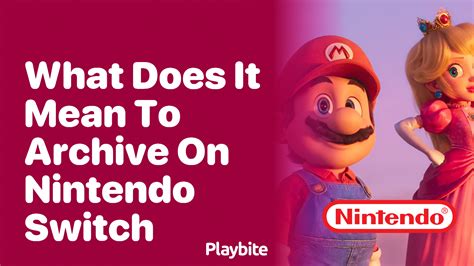 What Does It Mean to Archive on Nintendo Switch? - Playbite