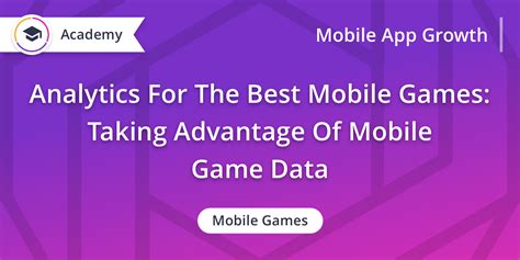How The Best Mobile Games Acces, Analyze, &amp; Use Mobile Game Data