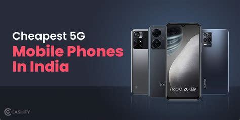 Top 5 Cheapest 5G Mobiles in India: A Budget-Friendly Gateway to Next ...