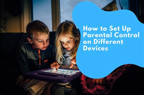 How to Set Up Parental Control on Different Devices