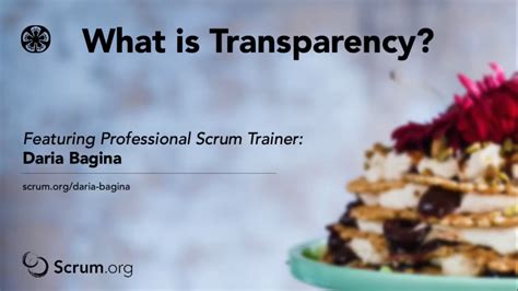 The Extent of Transparency Required by Scrum [VIDEO] - ScrumMastered