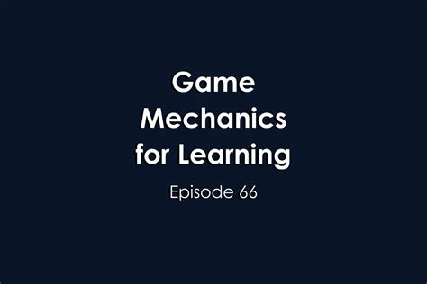 Episode 66 Game Mechanics for Learning — University XP