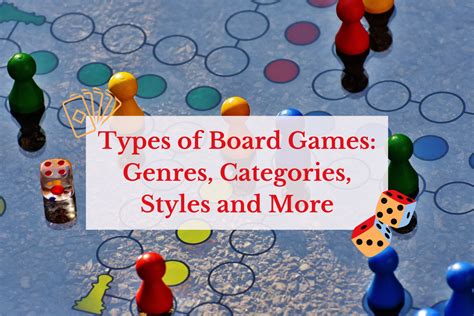 Types of Board Games: Genres, Categories, Styles and More