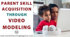 Parent Skill Acquisition through Video Modeling - Autism Parenting Magazine