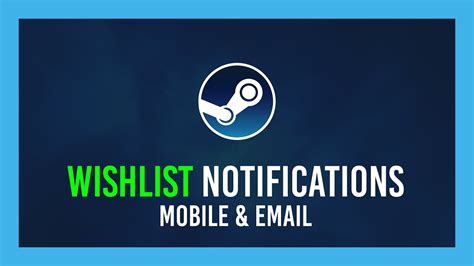 Steam: Enable/Disable Wishlist Notifications | Email &amp; Mobile ...
