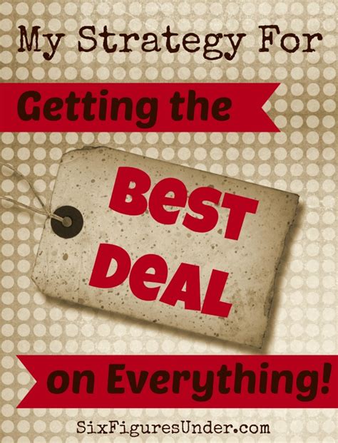 How to Get the Best Deal on Everything- My Detailed Strategy - Six ...