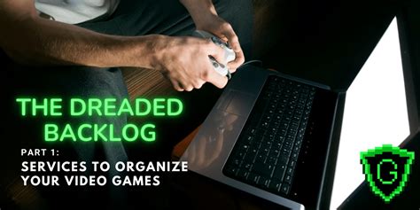 The Dreaded Backlog, Part 1: Services to Organize Your Video Games ...