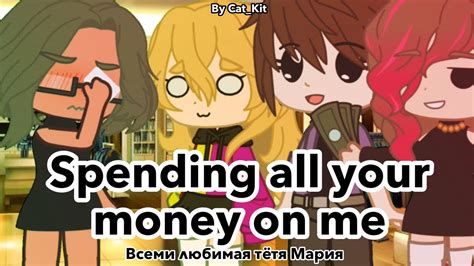 Spending all your money on me / Gacha club(life) / EAWH - YouTube