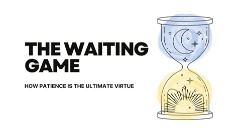 The Waiting Game: How Patience is the Ultimate Virtue
