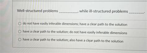 Solved Well-structured problems ﻿while ill-structured | Chegg.com