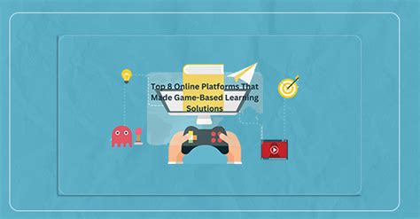 Top 8 Online Platforms That Made Game-Based Learning Solutions