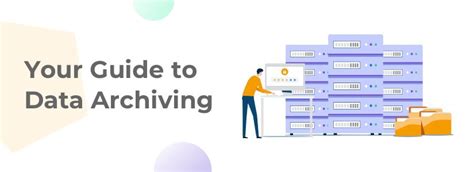 Your Guide to Data Archiving