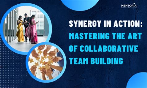 Synergy In Action: Mastering The Art Of Collaborative Team Building ...