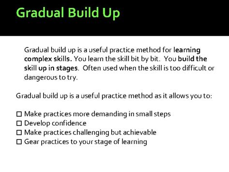 Learning Skills Learning Skills Gradual Build Up is