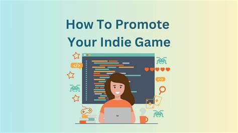 How To Promote Your Indie Game - Indie Game Marketing