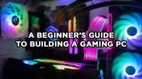 The Ultimate Beginner's Step by Step Guide to Building a Gaming PC ...
