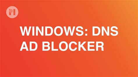 Setup DNS-level ad-blocking on Windows | Privacy International