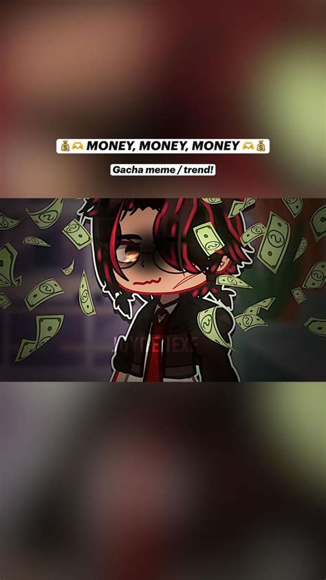 💰🫶 MONEY, MONEY, MONEY 🫶💰| Gacha meme | Trend | OC lore | Funny anime ...