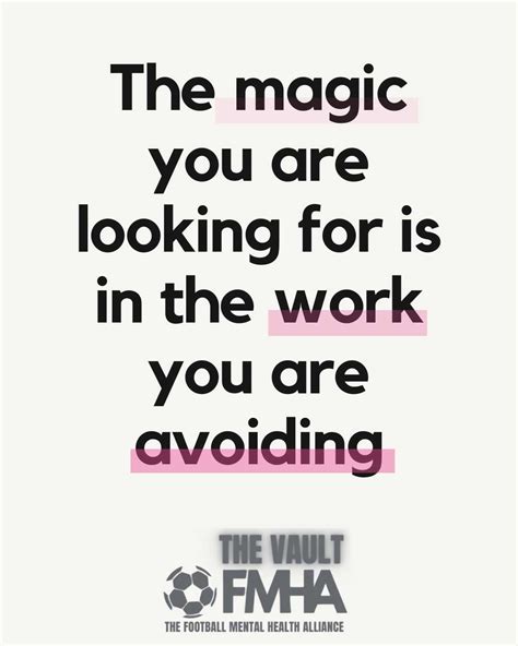 The magic you are looking for is in the work you are avoiding - The ...