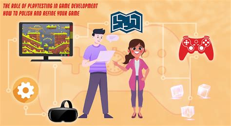 The Role of Playtesting in Game Development: How to Polish and Refine ...