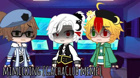 Mimicking [Gacha Trend] - YouTube