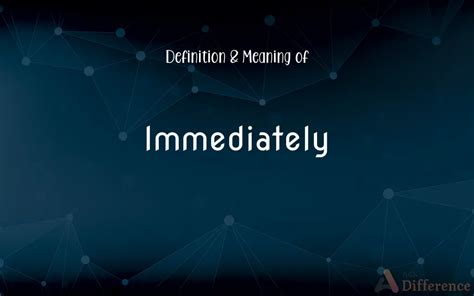 Immediately Definition and Meaning
