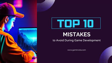 Top 10 Mistakes to Avoid During Game Development