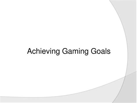PPT - Achieving Gaming Goals PowerPoint Presentation, free download ...
