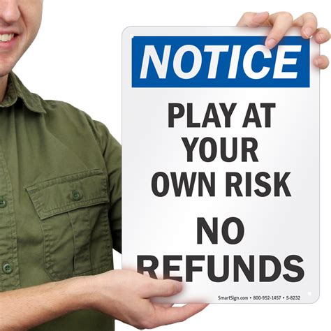 Notice Play at Your Own Risk No Refunds Sign, SKU: S-8232