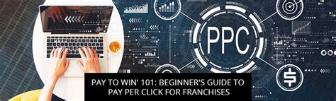 ‘Pay To Win' 101: Beginner's Guide To Pay Per Click For Franchises ...