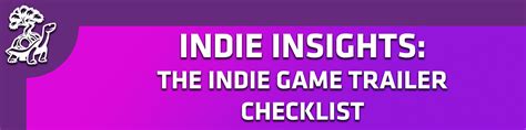 Indie Insights: The Indie Game Trailer Checklist - Akupara Games