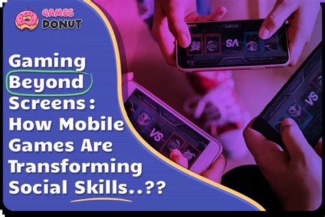 Gaming Beyond Screens : How Mobile Games Are Transforming Social Skills ...