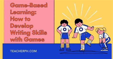 Game-Based Learning: How to Develop Writing Skills with Games - TeacherPH
