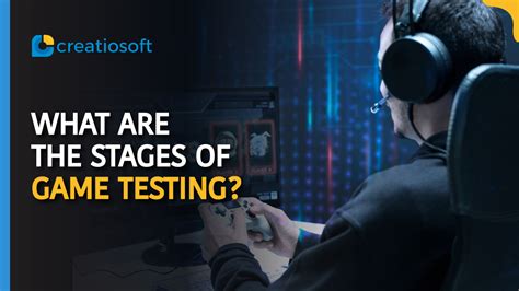 The Stages of Game Testing: A Complete Guide | Creatiosoft