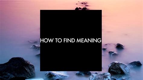 How To Actually Find Meaning - YouTube